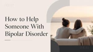 how to help someone with bipolar disorder